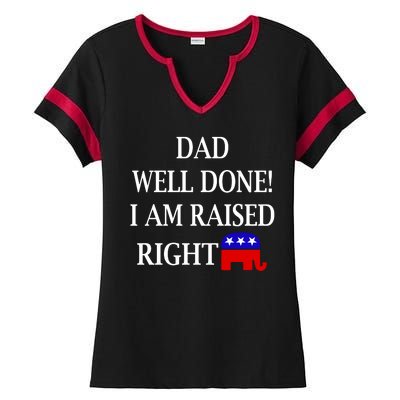 Dad Well Done You Raised Me Right Funny Pro Republican Ladies Halftime Notch Neck Tee