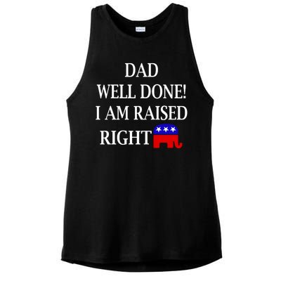 Dad Well Done You Raised Me Right Funny Pro Republican Ladies PosiCharge Tri-Blend Wicking Tank