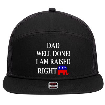 Dad Well Done You Raised Me Right Funny Pro Republican 7 Panel Mesh Trucker Snapback Hat