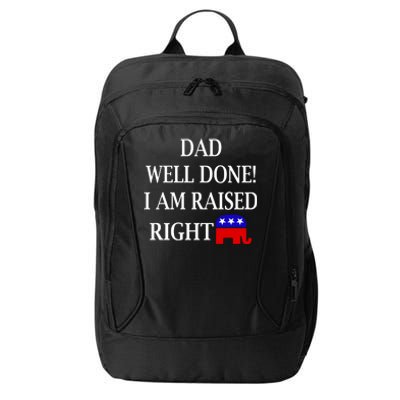 Dad Well Done You Raised Me Right Funny Pro Republican City Backpack