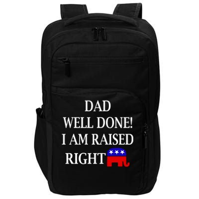 Dad Well Done You Raised Me Right Funny Pro Republican Impact Tech Backpack