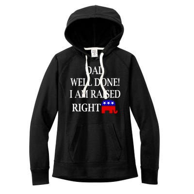 Dad Well Done You Raised Me Right Funny Pro Republican Women's Fleece Hoodie