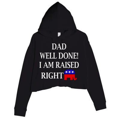 Dad Well Done You Raised Me Right Funny Pro Republican Crop Fleece Hoodie