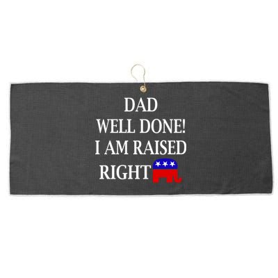 Dad Well Done You Raised Me Right Funny Pro Republican Large Microfiber Waffle Golf Towel