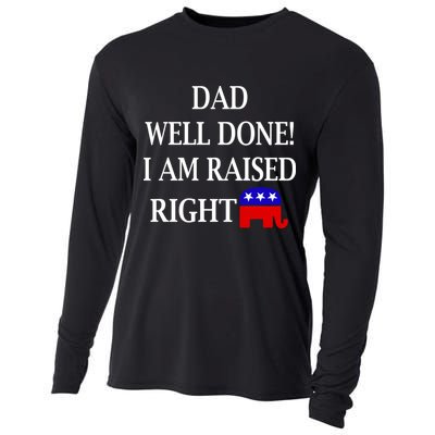 Dad Well Done You Raised Me Right Funny Pro Republican Cooling Performance Long Sleeve Crew