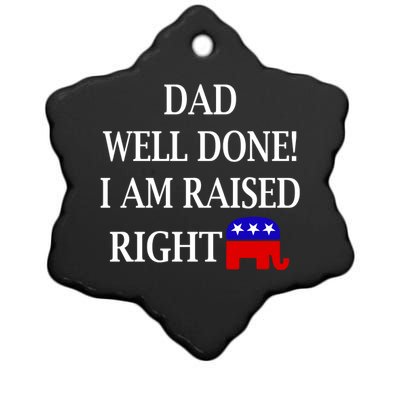 Dad Well Done You Raised Me Right Funny Pro Republican Ceramic Star Ornament