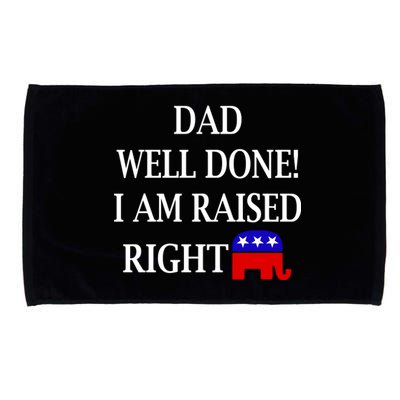 Dad Well Done You Raised Me Right Funny Pro Republican Microfiber Hand Towel