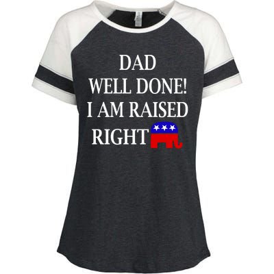 Dad Well Done You Raised Me Right Funny Pro Republican Enza Ladies Jersey Colorblock Tee