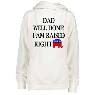 Dad Well Done You Raised Me Right Funny Pro Republican Womens Funnel Neck Pullover Hood