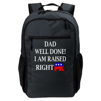 Dad Well Done You Raised Me Right Funny Pro Republican Daily Commute Backpack