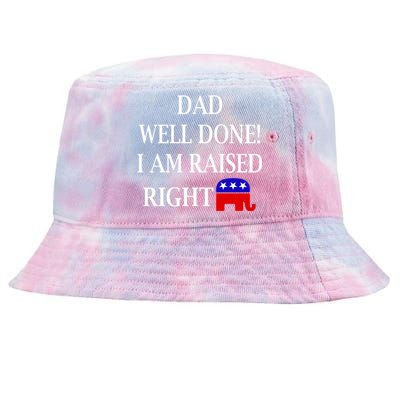 Dad Well Done You Raised Me Right Funny Pro Republican Tie-Dyed Bucket Hat