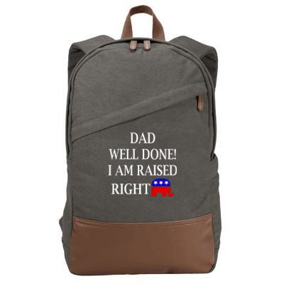 Dad Well Done You Raised Me Right Funny Pro Republican Cotton Canvas Backpack