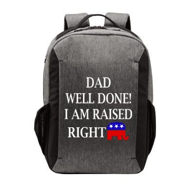 Dad Well Done You Raised Me Right Funny Pro Republican Vector Backpack