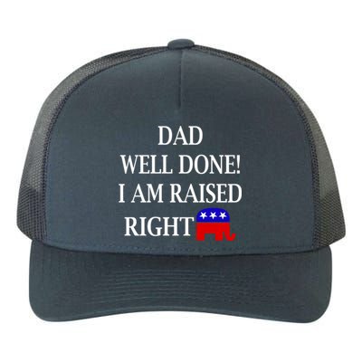 Dad Well Done You Raised Me Right Funny Pro Republican Yupoong Adult 5-Panel Trucker Hat