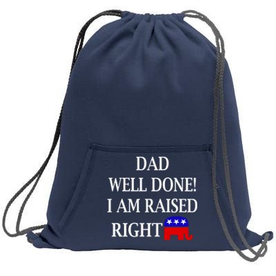 Dad Well Done You Raised Me Right Funny Pro Republican Sweatshirt Cinch Pack Bag