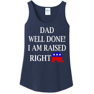 Dad Well Done You Raised Me Right Funny Pro Republican Ladies Essential Tank