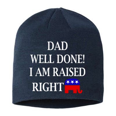 Dad Well Done You Raised Me Right Funny Pro Republican Sustainable Beanie