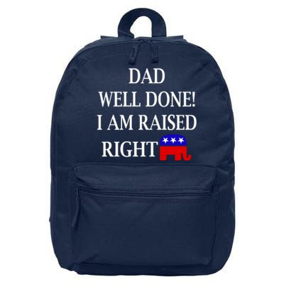 Dad Well Done You Raised Me Right Funny Pro Republican 16 in Basic Backpack