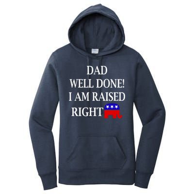 Dad Well Done You Raised Me Right Funny Pro Republican Women's Pullover Hoodie