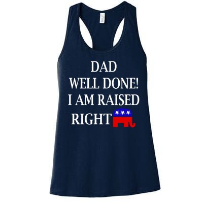 Dad Well Done You Raised Me Right Funny Pro Republican Women's Racerback Tank