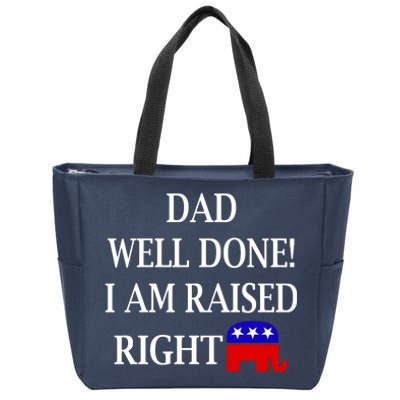 Dad Well Done You Raised Me Right Funny Pro Republican Zip Tote Bag