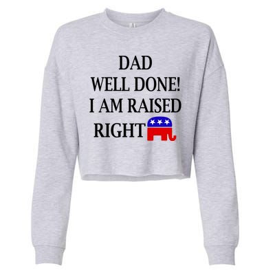 Dad Well Done You Raised Me Right Funny Pro Republican Cropped Pullover Crew