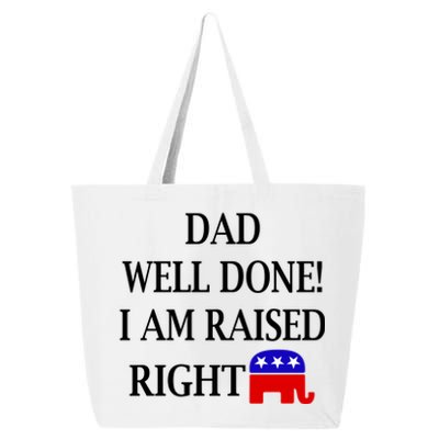 Dad Well Done You Raised Me Right Funny Pro Republican 25L Jumbo Tote