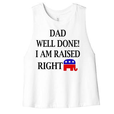 Dad Well Done You Raised Me Right Funny Pro Republican Women's Racerback Cropped Tank