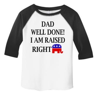 Dad Well Done You Raised Me Right Funny Pro Republican Toddler Fine Jersey T-Shirt