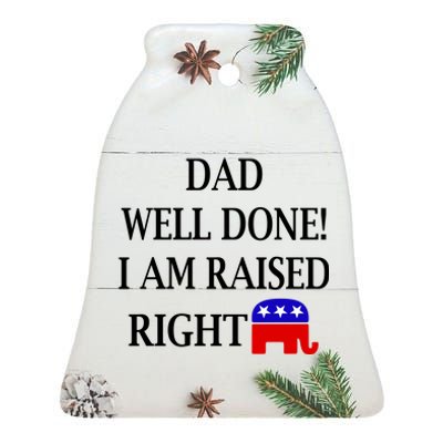 Dad Well Done You Raised Me Right Funny Pro Republican Ceramic Bell Ornament