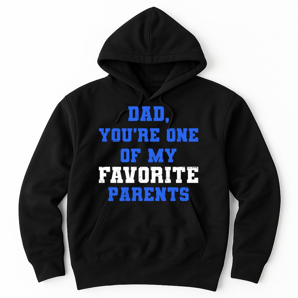 Dad You're One Of My Favorite Parent Hoodie