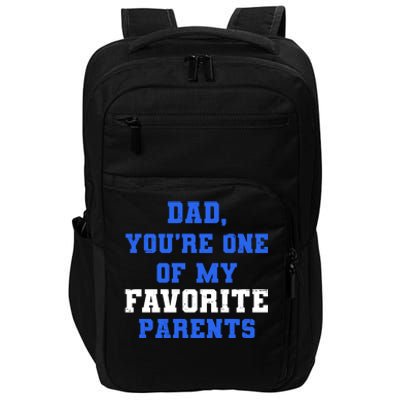 Dad You're One Of My Favorite Parent Impact Tech Backpack