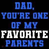 Dad You're One Of My Favorite Parent Button