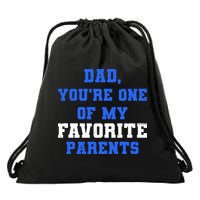 Dad You're One Of My Favorite Parent Drawstring Bag