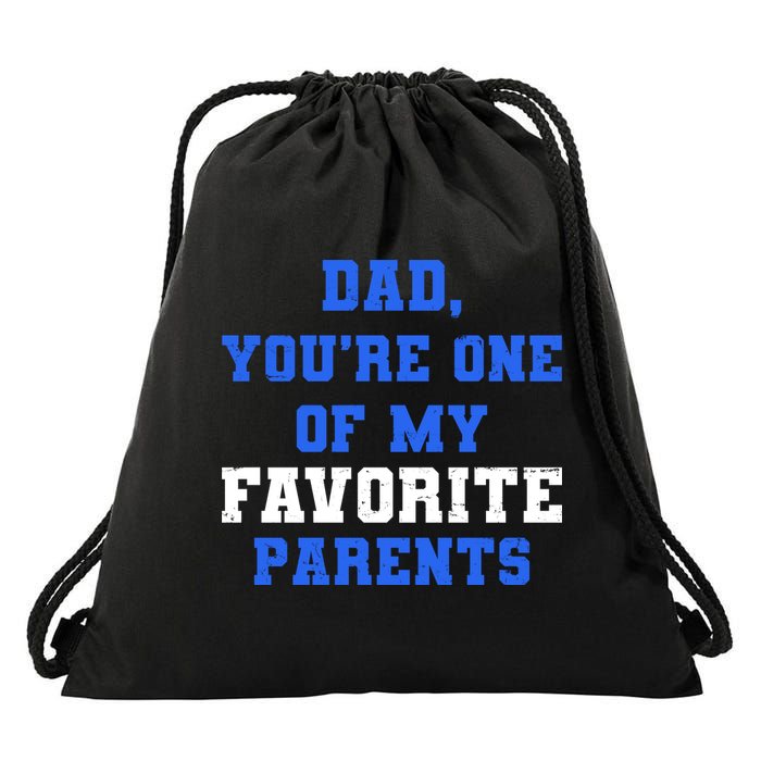 Dad You're One Of My Favorite Parent Drawstring Bag