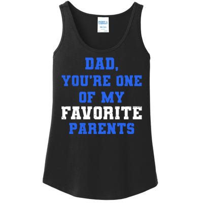 Dad You're One Of My Favorite Parent Ladies Essential Tank