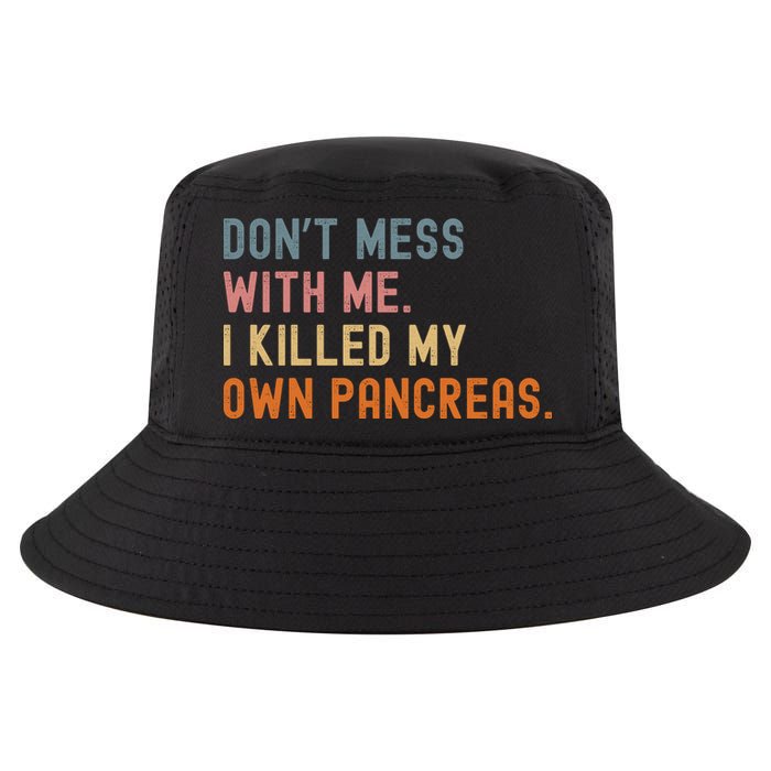 Diabetes Awareness Dont Mess With Me I Killed My Own Pancreas Cool Comfort Performance Bucket Hat