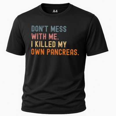 Diabetes Awareness Dont Mess With Me I Killed My Own Pancreas Performance Shirt