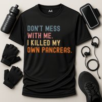 Diabetes Awareness Dont Mess With Me I Killed My Own Pancreas Performance Shirt