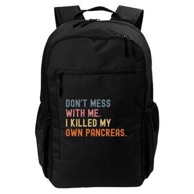 Diabetes Awareness Dont Mess With Me I Killed My Own Pancreas Backpack
