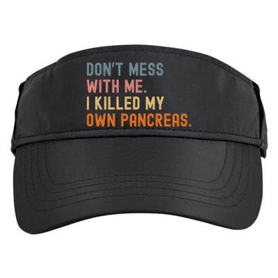 Diabetes Awareness Dont Mess With Me I Killed My Own Pancreas Adult Drive Performance Visor