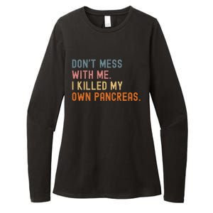 Diabetes Awareness Dont Mess With Me I Killed My Own Pancreas Womens CVC Long Sleeve Shirt