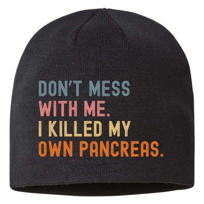 Diabetes Awareness Dont Mess With Me I Killed My Own Pancreas Sustainable Beanie