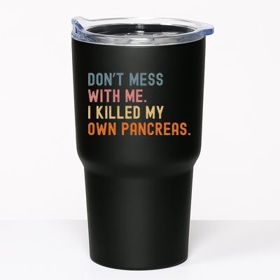 Diabetes Awareness Dont Mess With Me I Killed My Own Pancreas Tumbler