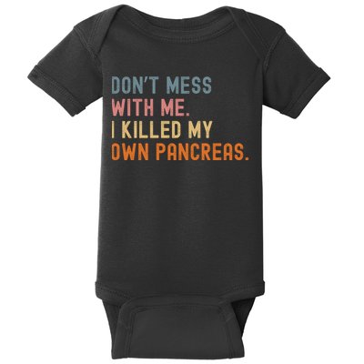Diabetes Awareness Dont Mess With Me I Killed My Own Pancreas Baby Bodysuit