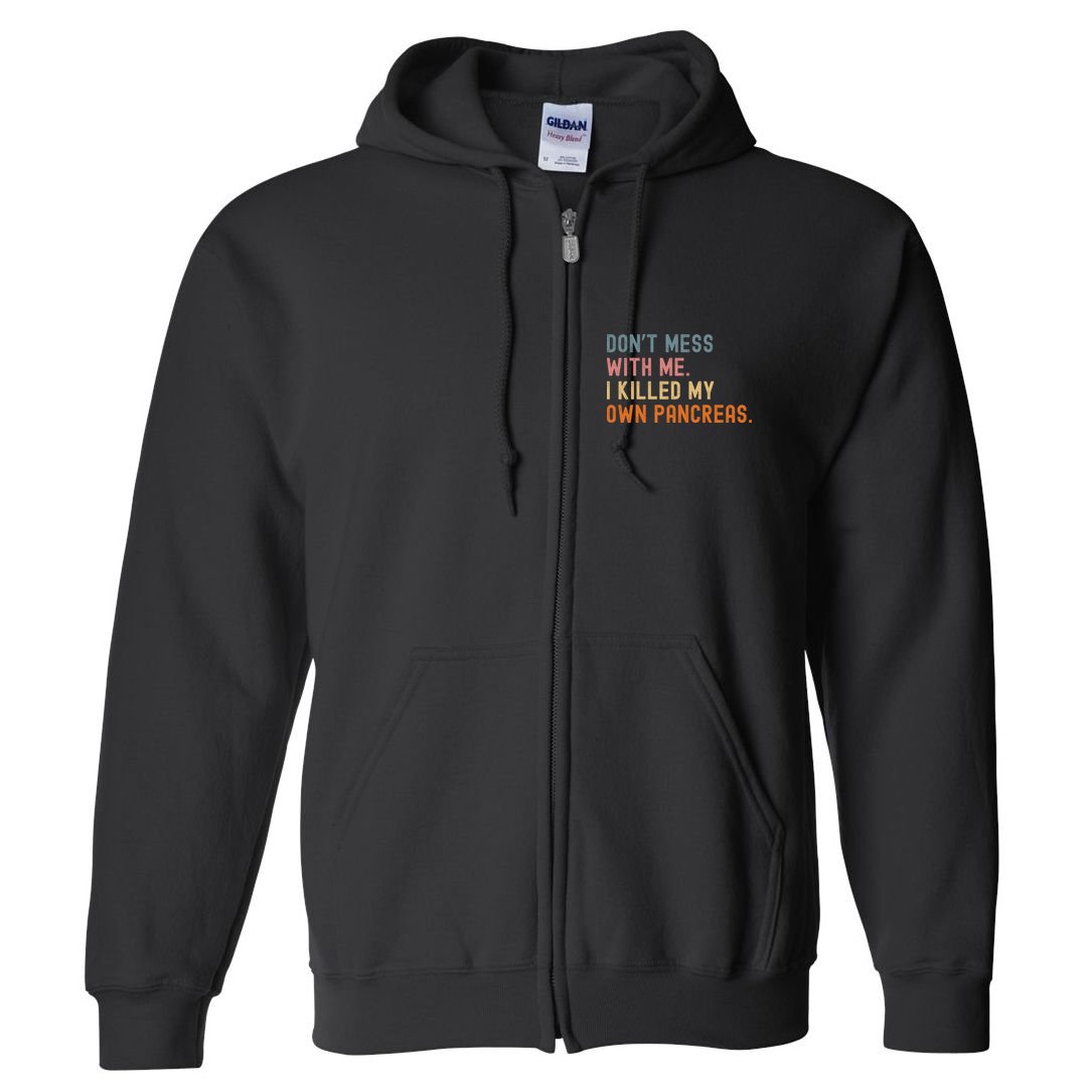 Diabetes Awareness Dont Mess With Me I Killed My Own Pancreas Full Zip Hoodie