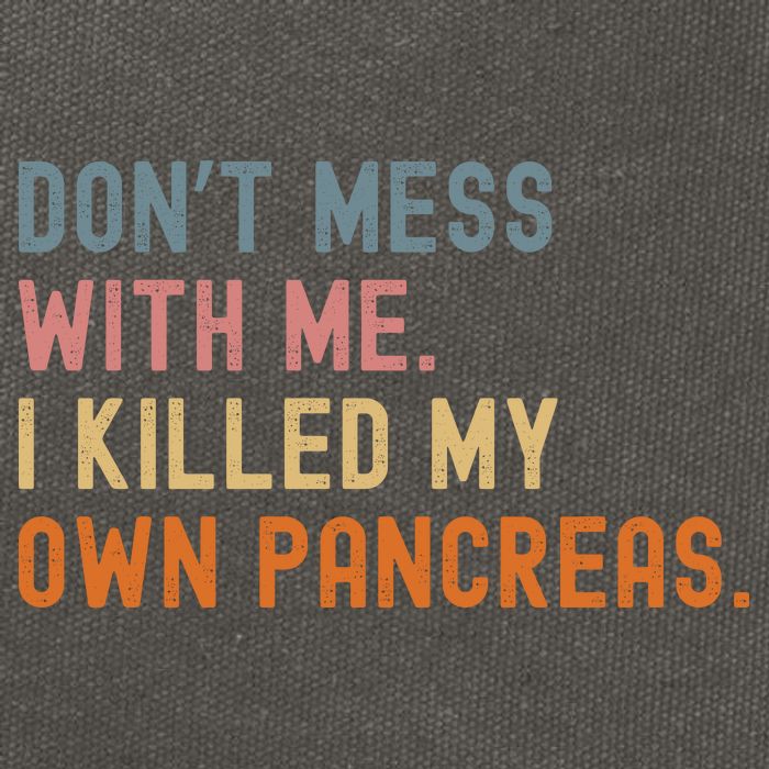 Diabetes Awareness Dont Mess With Me I Killed My Own Pancreas Cotton Canvas Backpack