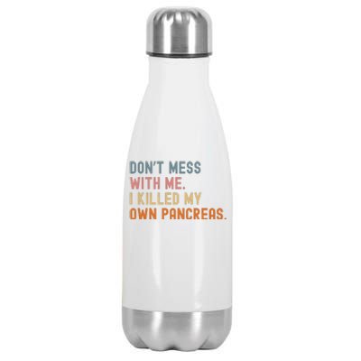 Diabetes Awareness Dont Mess With Me I Killed My Own Pancreas Stainless Steel Insulated Water Bottle