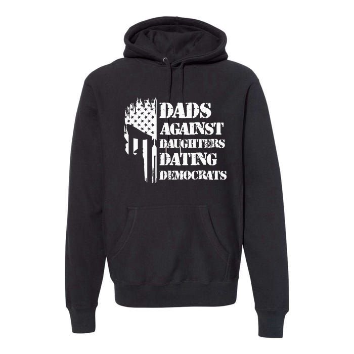 Dads Against Daughters Dating Democrats Patriotic Skull Premium Hoodie