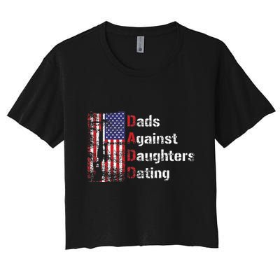 Dads Against Daughters Dating DADD Fathers Day Gift Women's Crop Top Tee